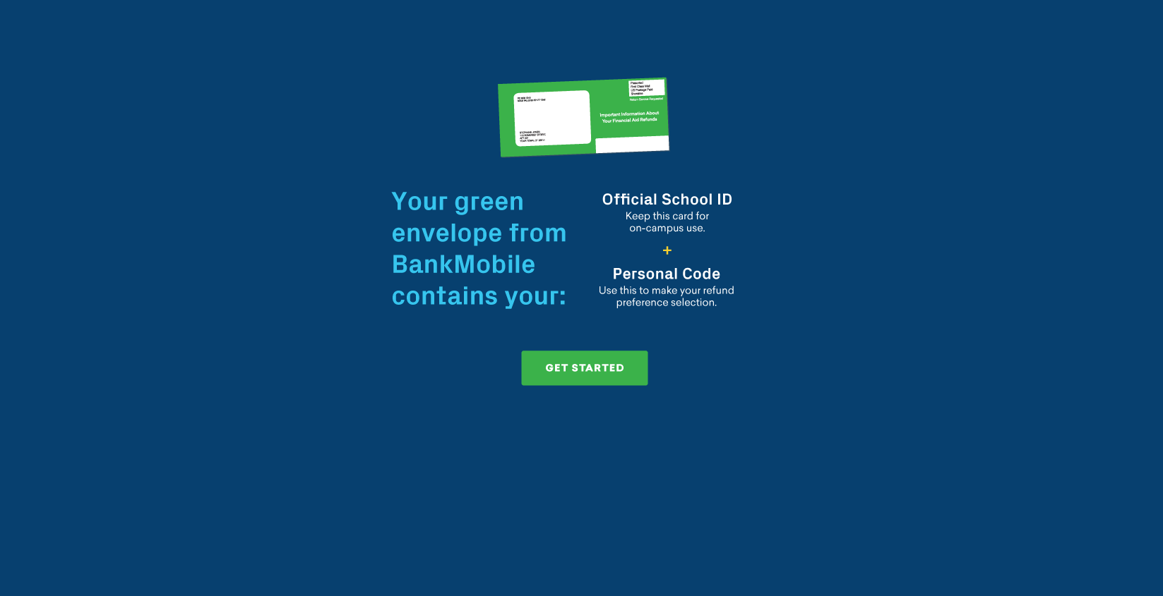 Your green envelope from BankMobile contains your official school ID and Personal Code.